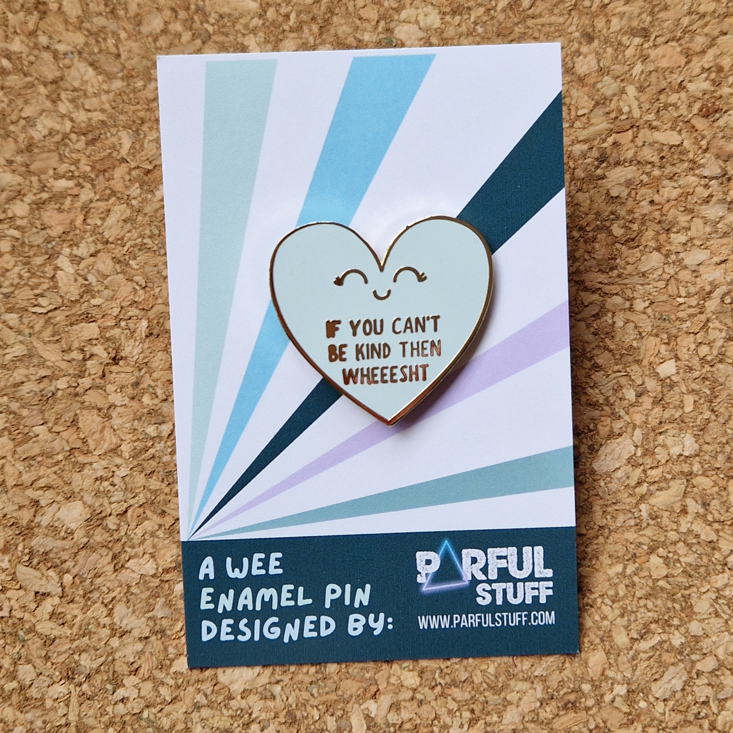 IF YE CAN'T BE KIND THEN WHEEESHT HARD ENAMEL PIN