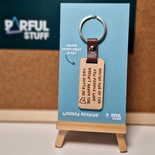 YOU DON'T ANNOY THE LIFE OUTTA ME KEYRING