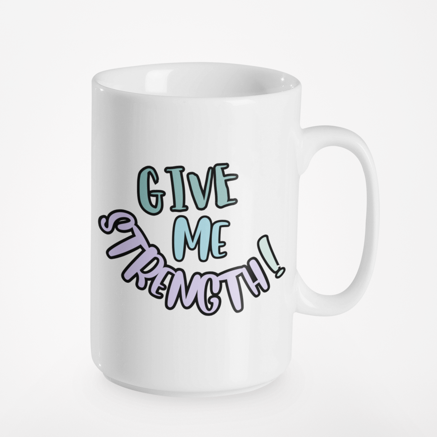 GIVE ME STRENGTH MUG