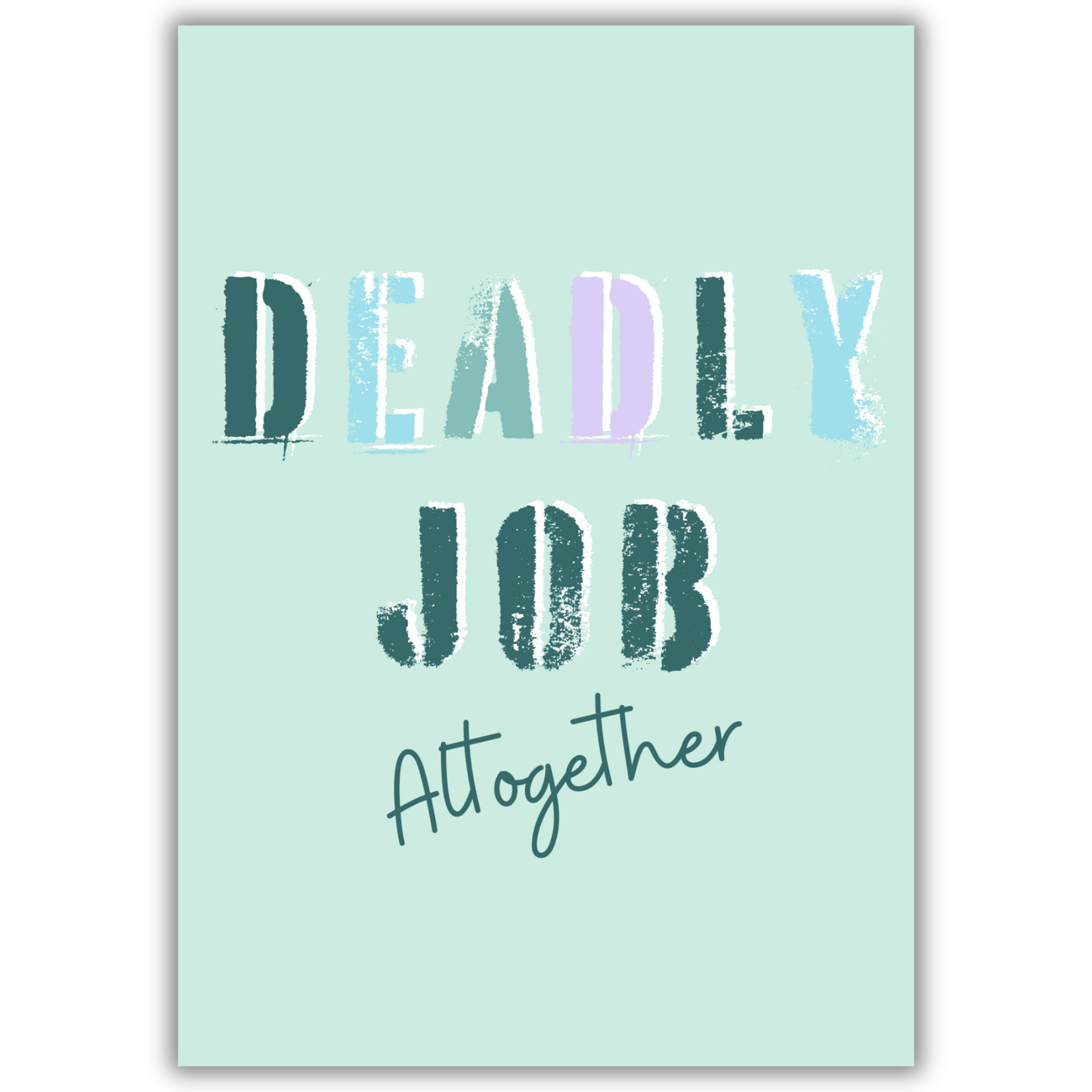 DEADLY JOB PRINT