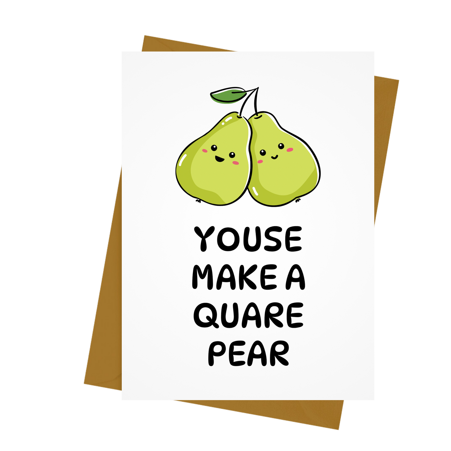 YOUSE MAKE A QUARE PEAR CARD