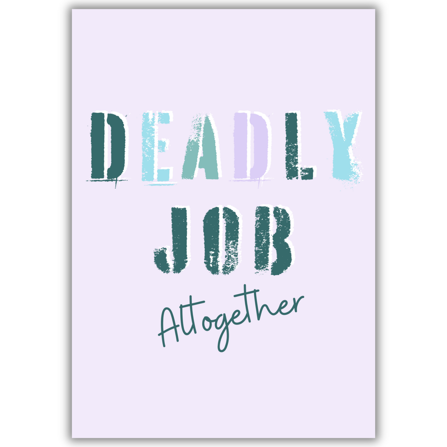 DEADLY JOB PRINT