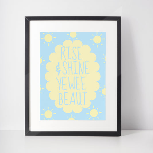 RISE & SHINE YE BEAUT PRINT