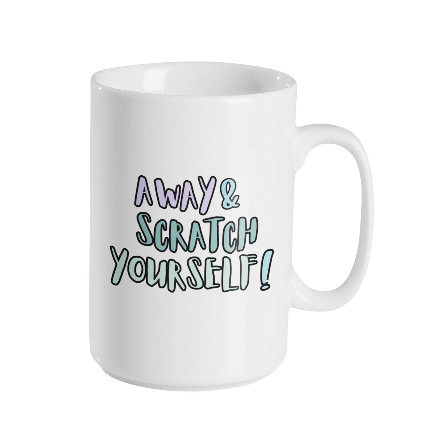 AWAY & SCRATCH YOURSELF MUG