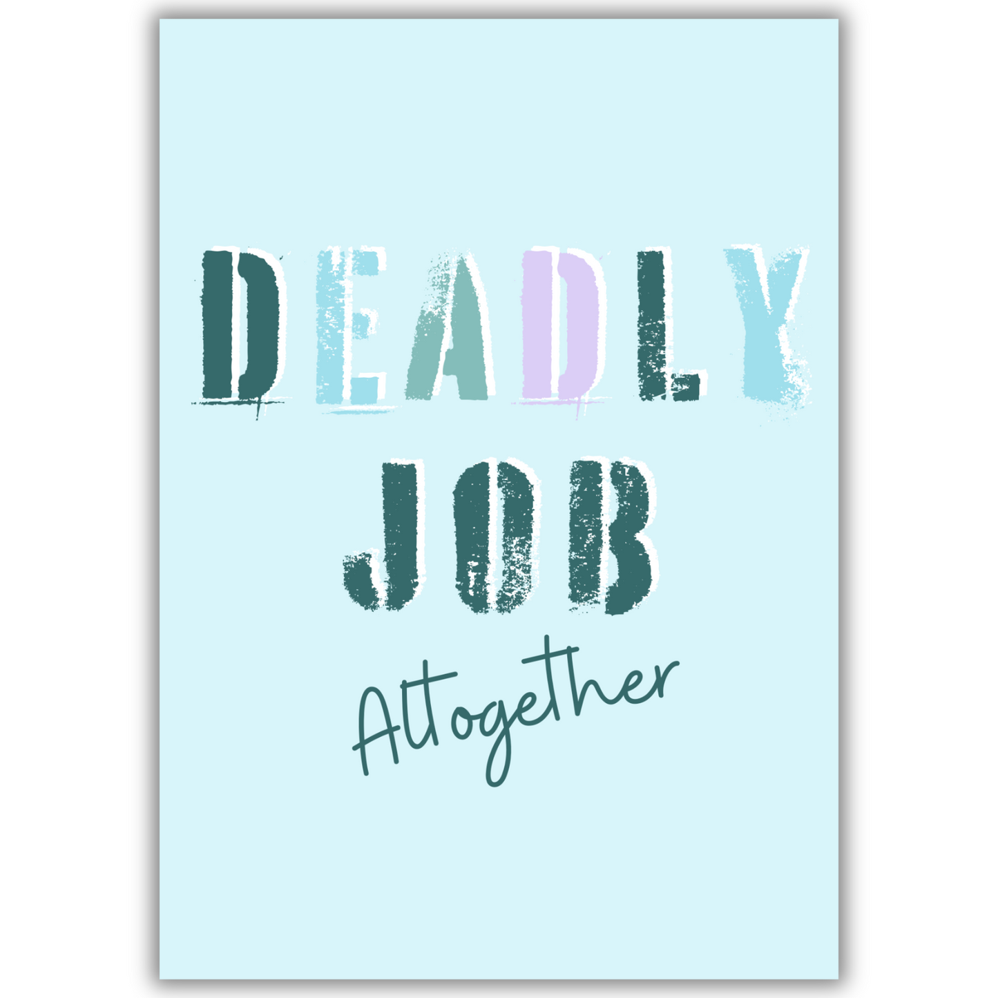 DEADLY JOB PRINT