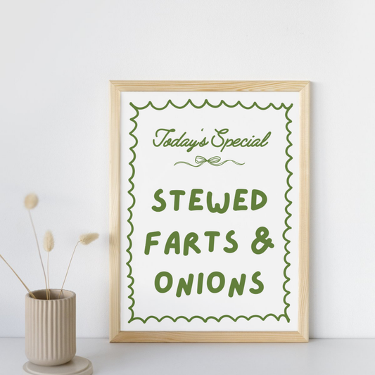 STEWED FARTS & ONIONS PRINT
