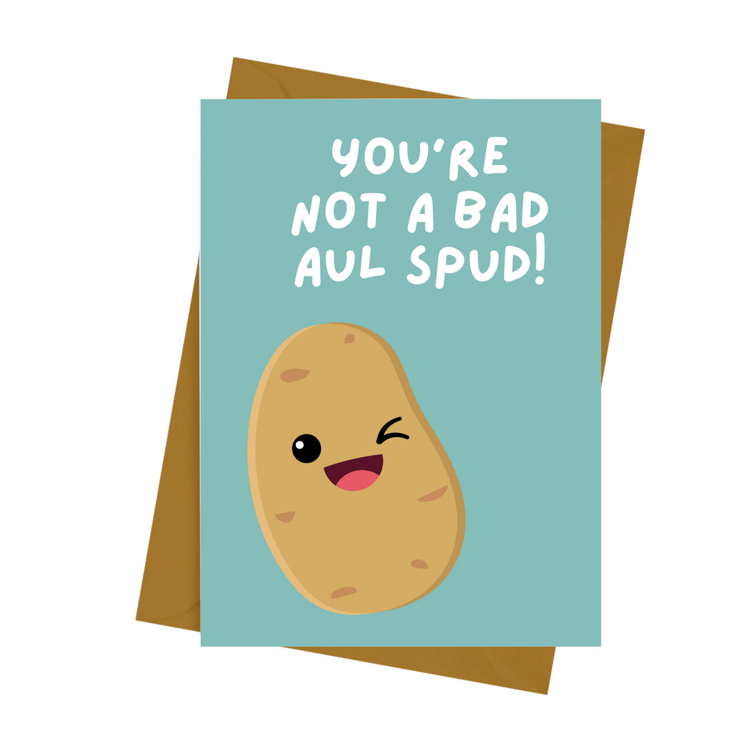 YOU'RE NOT A BAD SPUD CARD