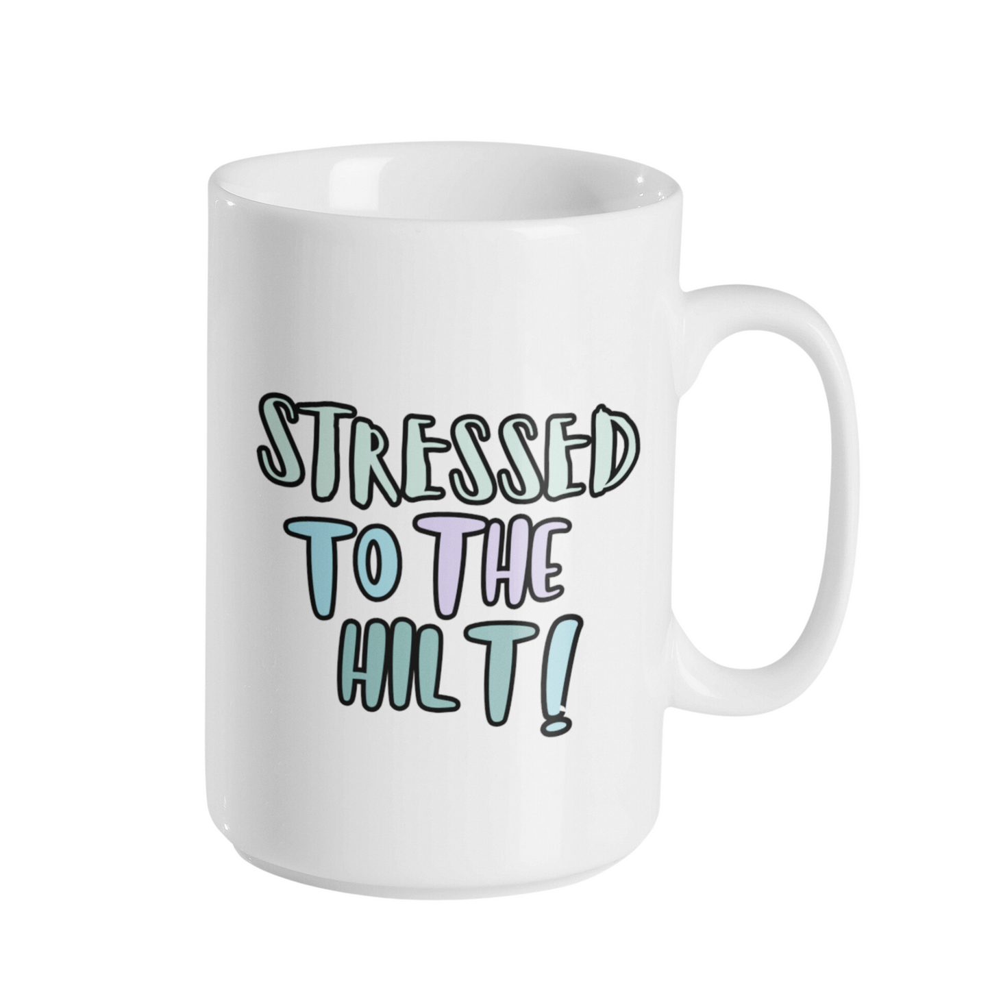 STRESSED TO THE HILT MUG