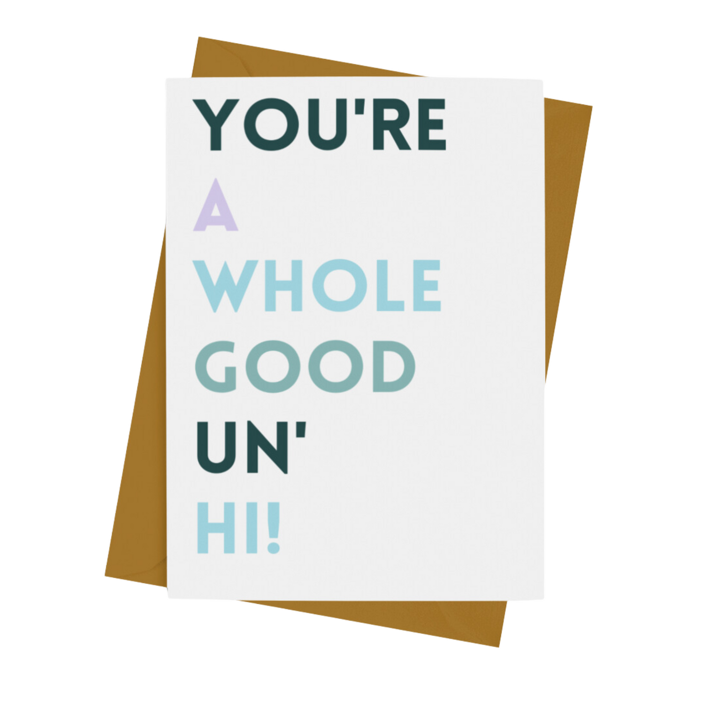 YOU'RE A GOODUN' CARD