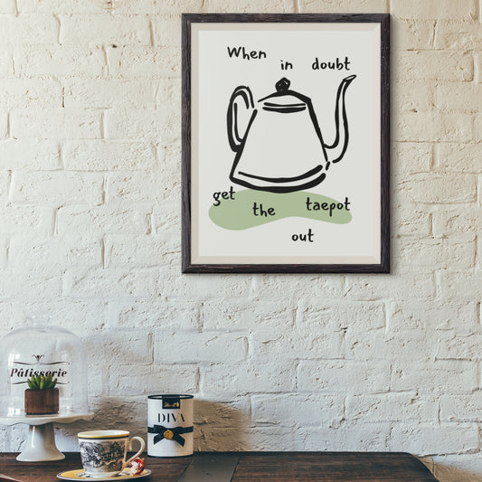 WHEN IN DOUBT GET THE TAE POT OUT PRINT