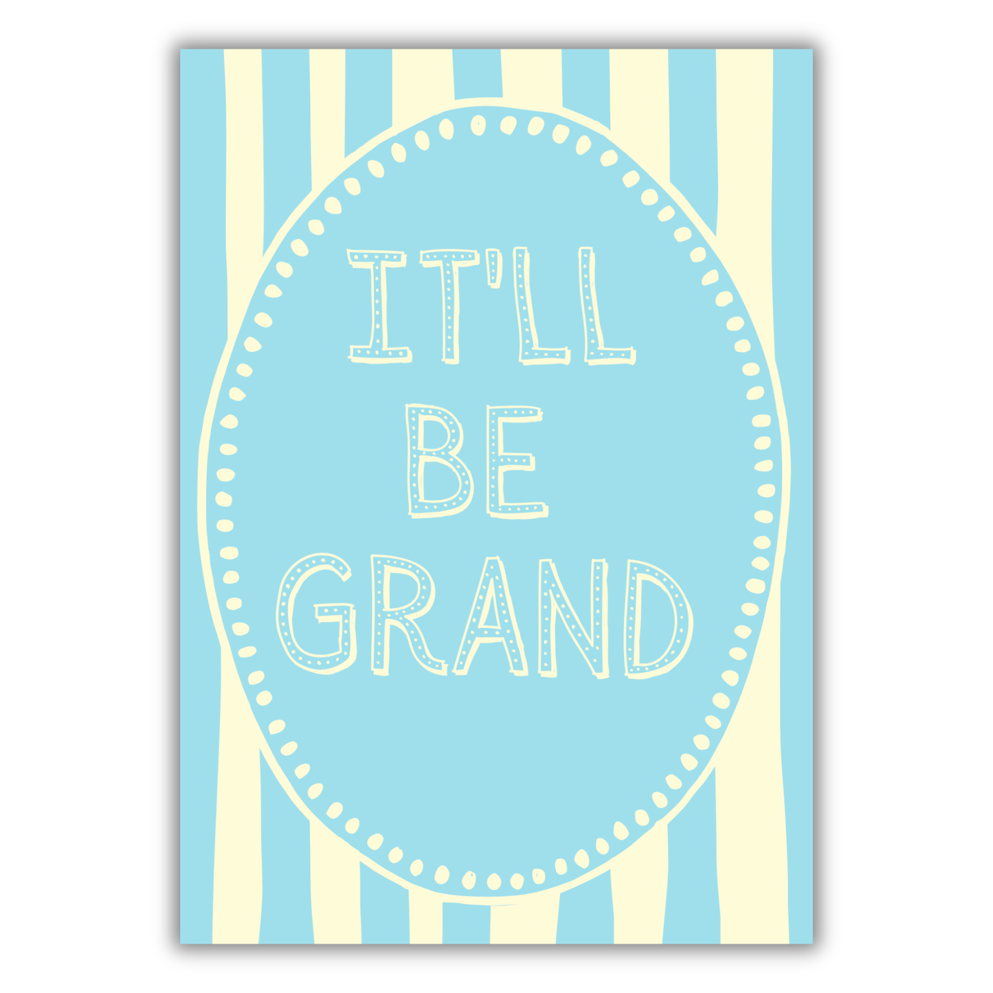 IT'LL BE GRAND PRINT