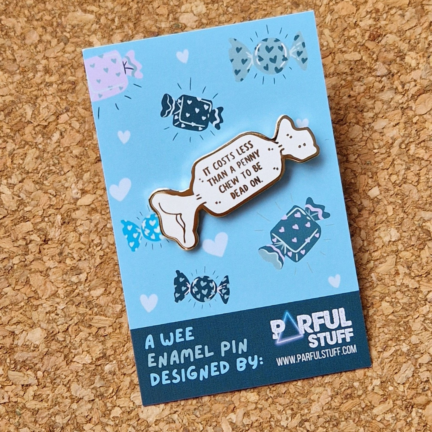 COSTS LESS THAN A PENNY CHEW TO BE DEAD ON HARD ENAMEL PIN