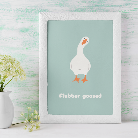 FLABBER GOOSED PRINT