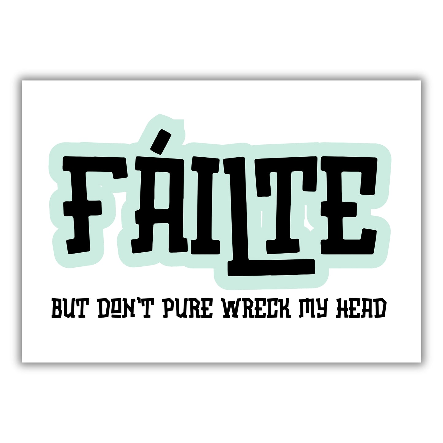 FÁILTE PRINT (CUSTOMISABLE)