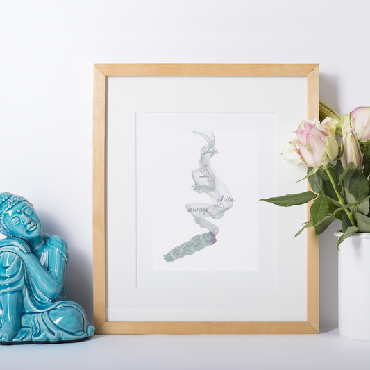 SAGE ALL THE SHITE AWAY PRINT