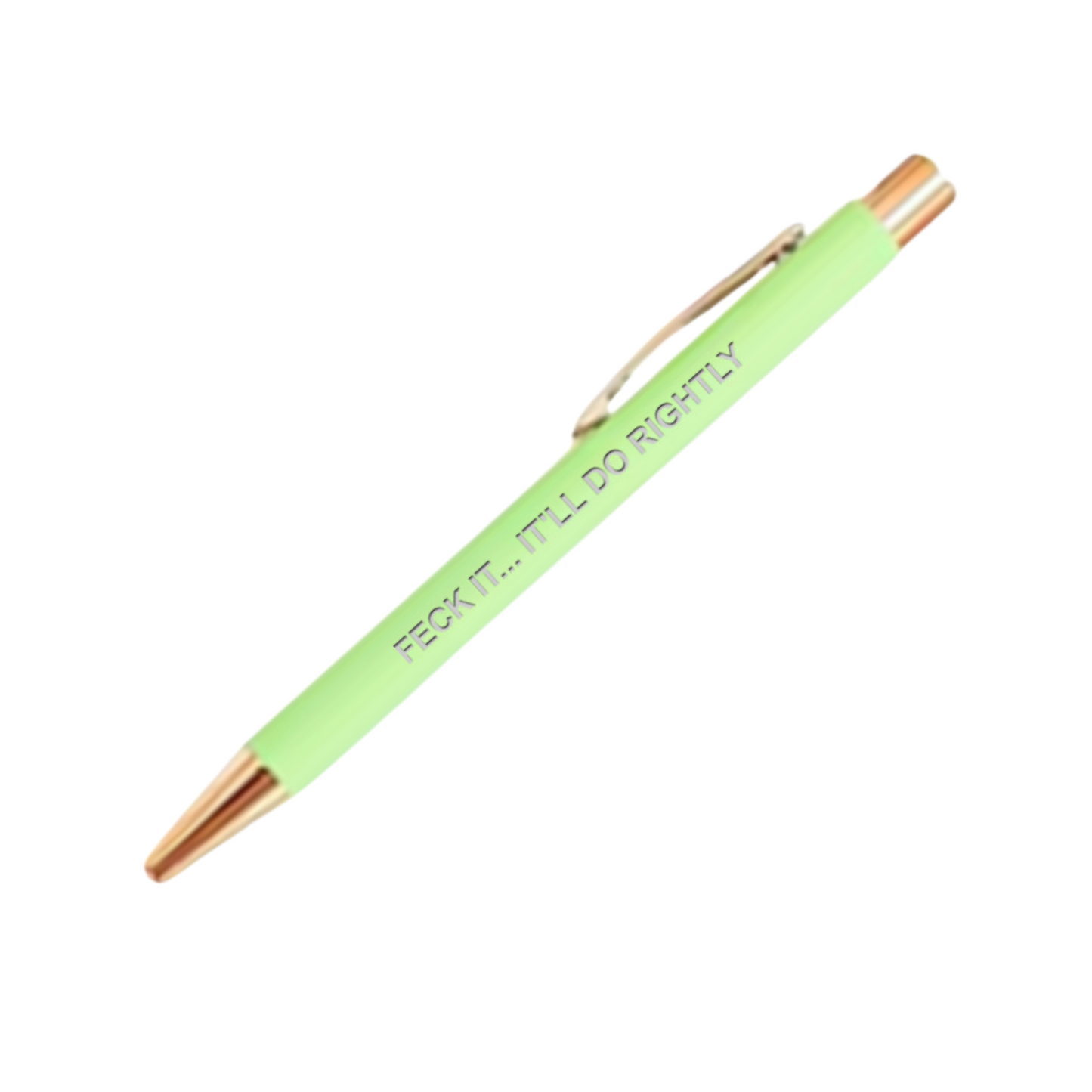 FECK IT...IT'LL DO RIGHTLY PEN