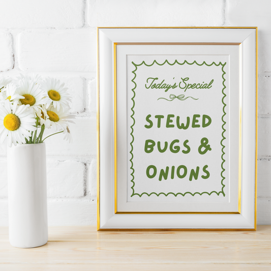 STEWED BUGS & ONIONS PRINT