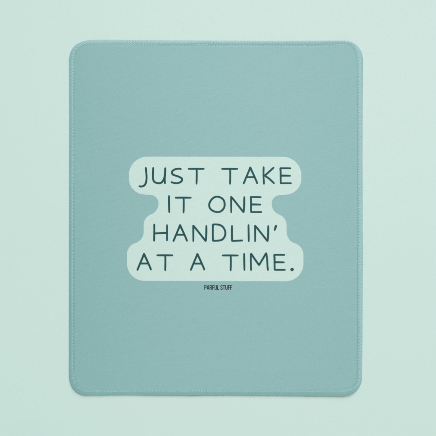 ONE HANDLIN' AT A TIME MOUSEPAD