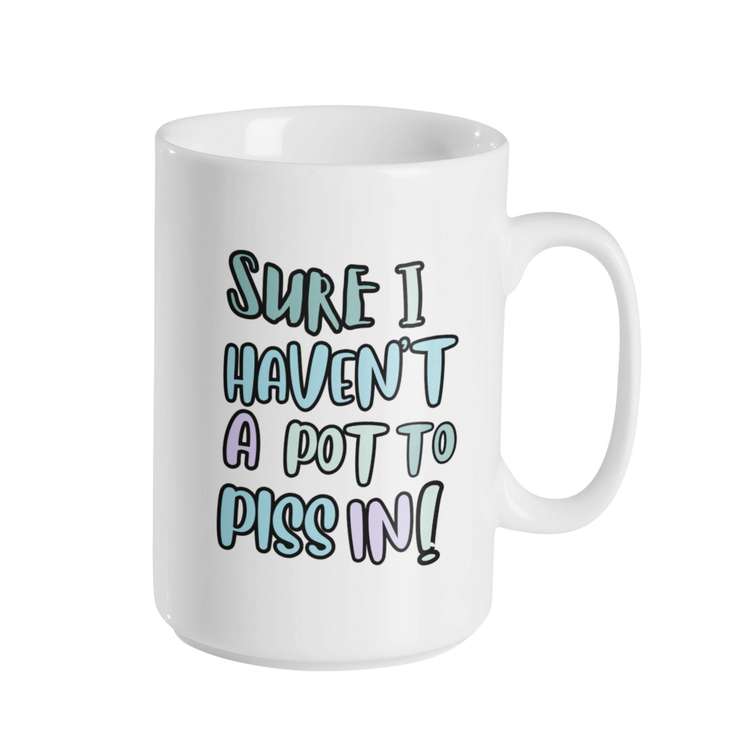 POT TO PISS IN MUG