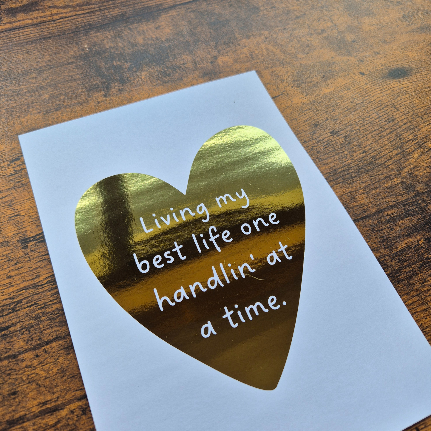 ONE HANDLIN' AT A TIME - A5 FOILED PRINT