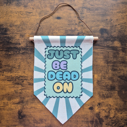 JUST BE DEAD ON BANNER