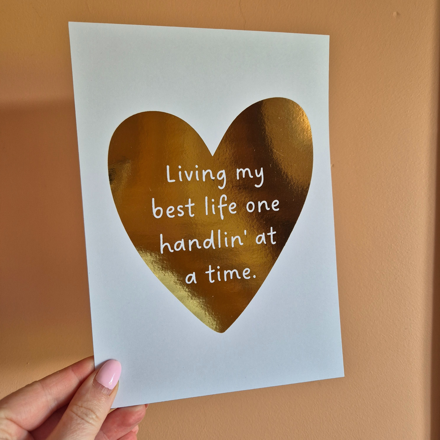 ONE HANDLIN' AT A TIME - A5 FOILED PRINT