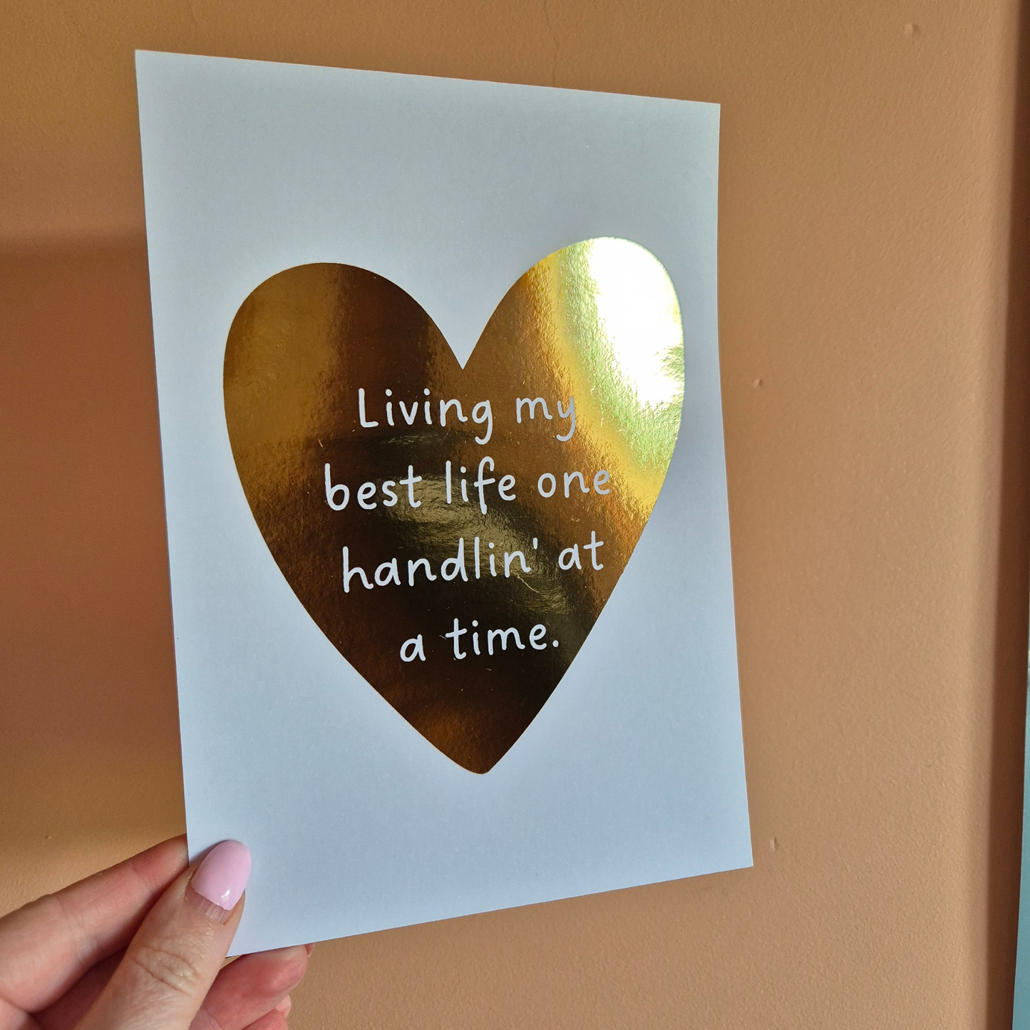 ONE HANDLIN' AT A TIME - A5 FOILED PRINT