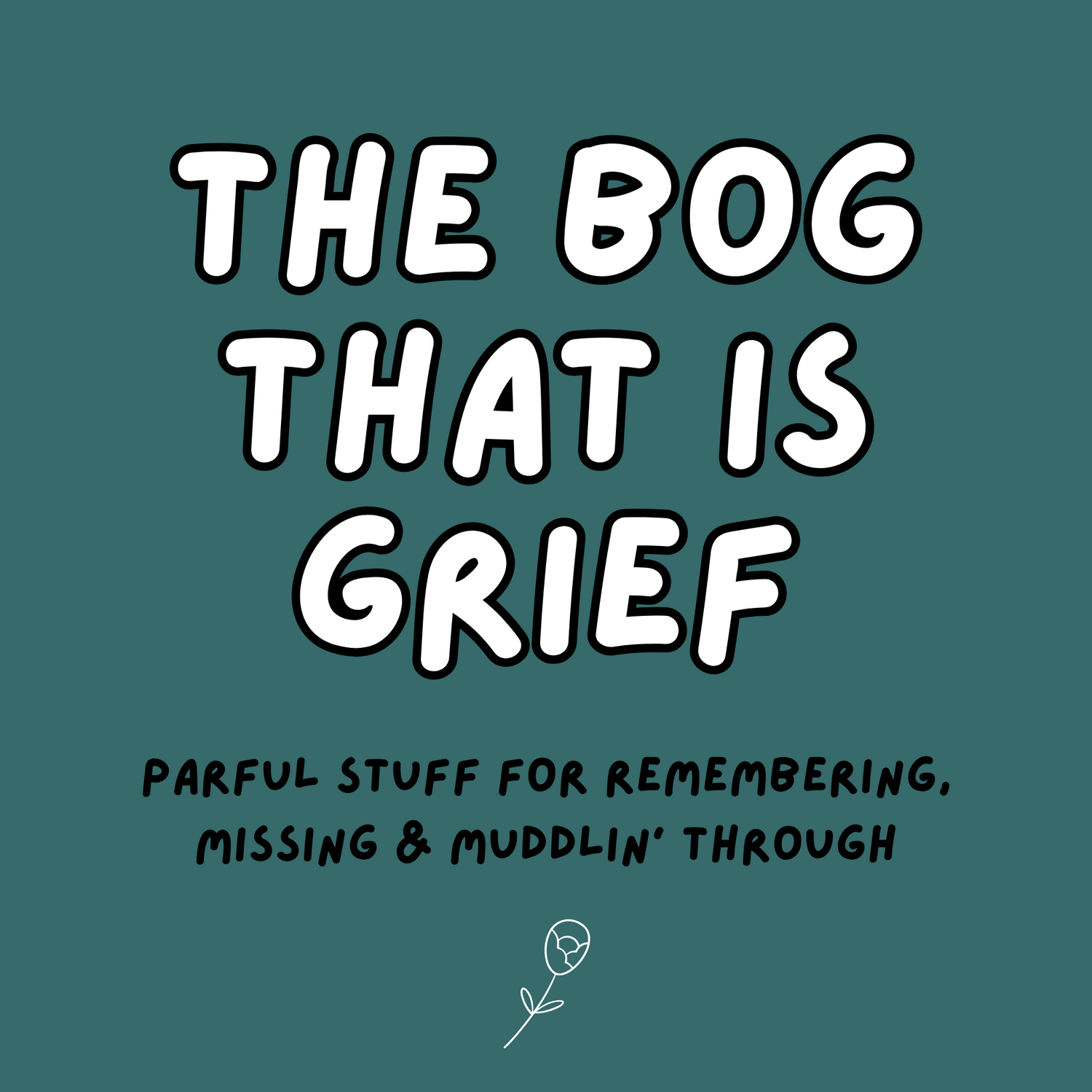 THE BOG THAT IS GRIEF