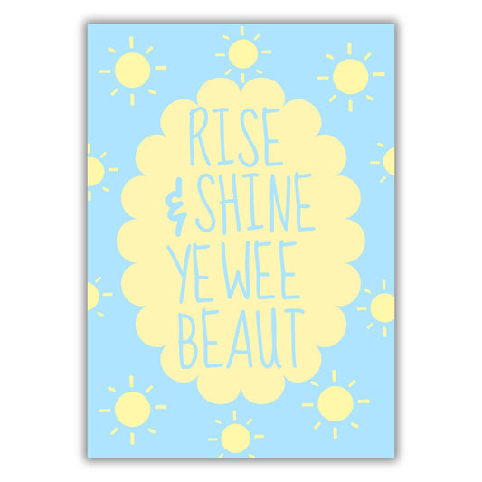 RISE & SHINE YE BEAUT PRINT