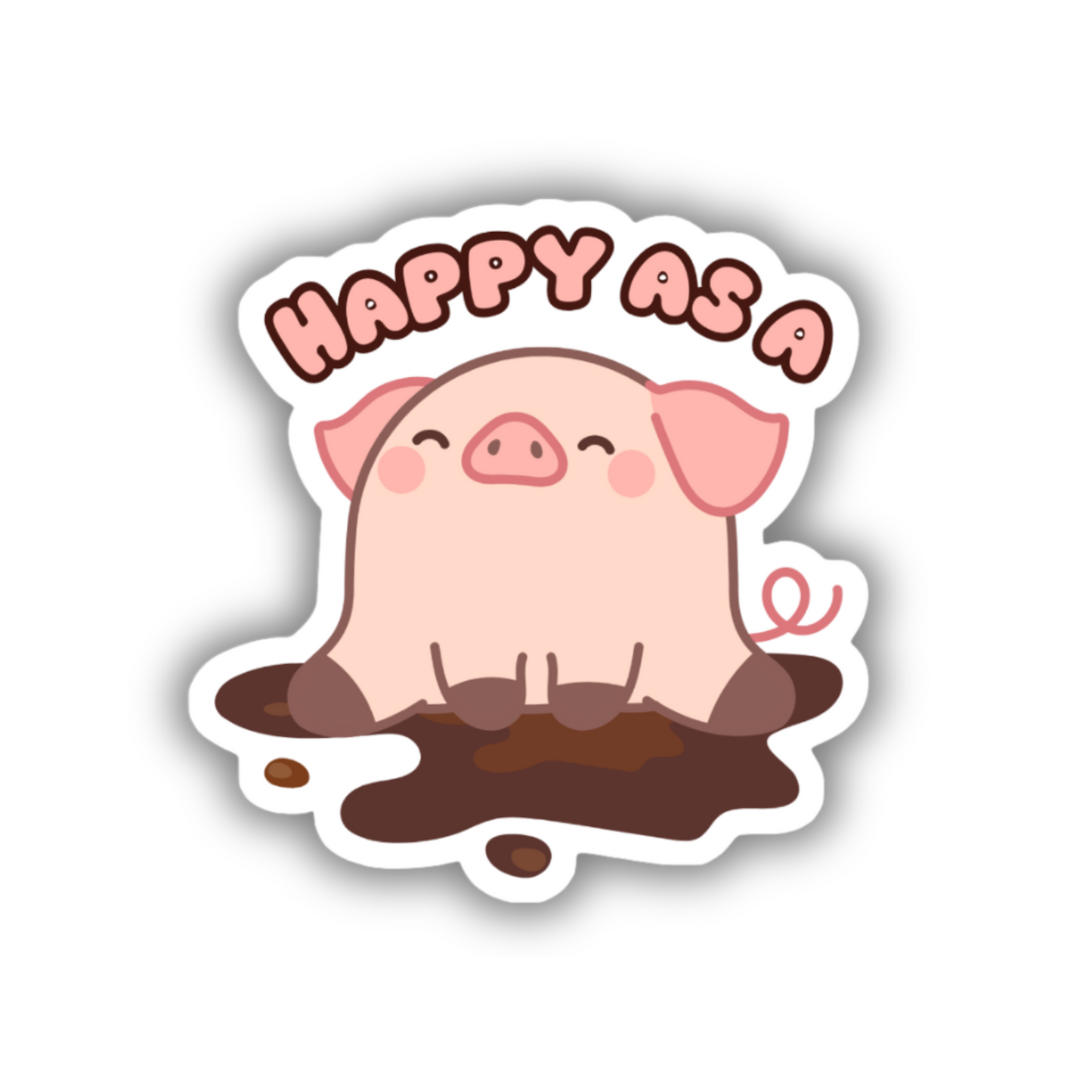 HAPPY AS A PIG IN SHITE STICKER