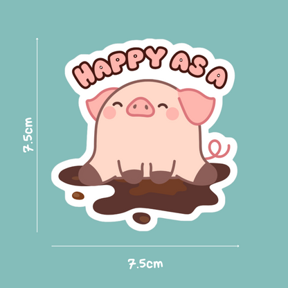 HAPPY AS A PIG IN SHITE STICKER