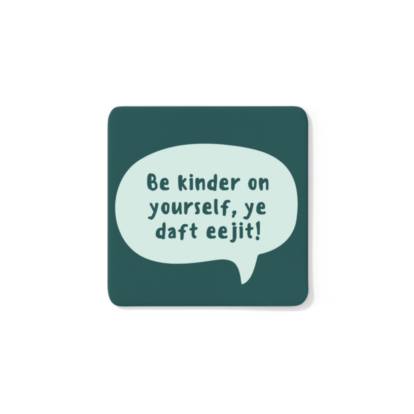 BE KINDER TO YOURSELF COASTER