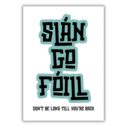 SLÁN GO FÓILL PRINT (CUSTOMISABLE)