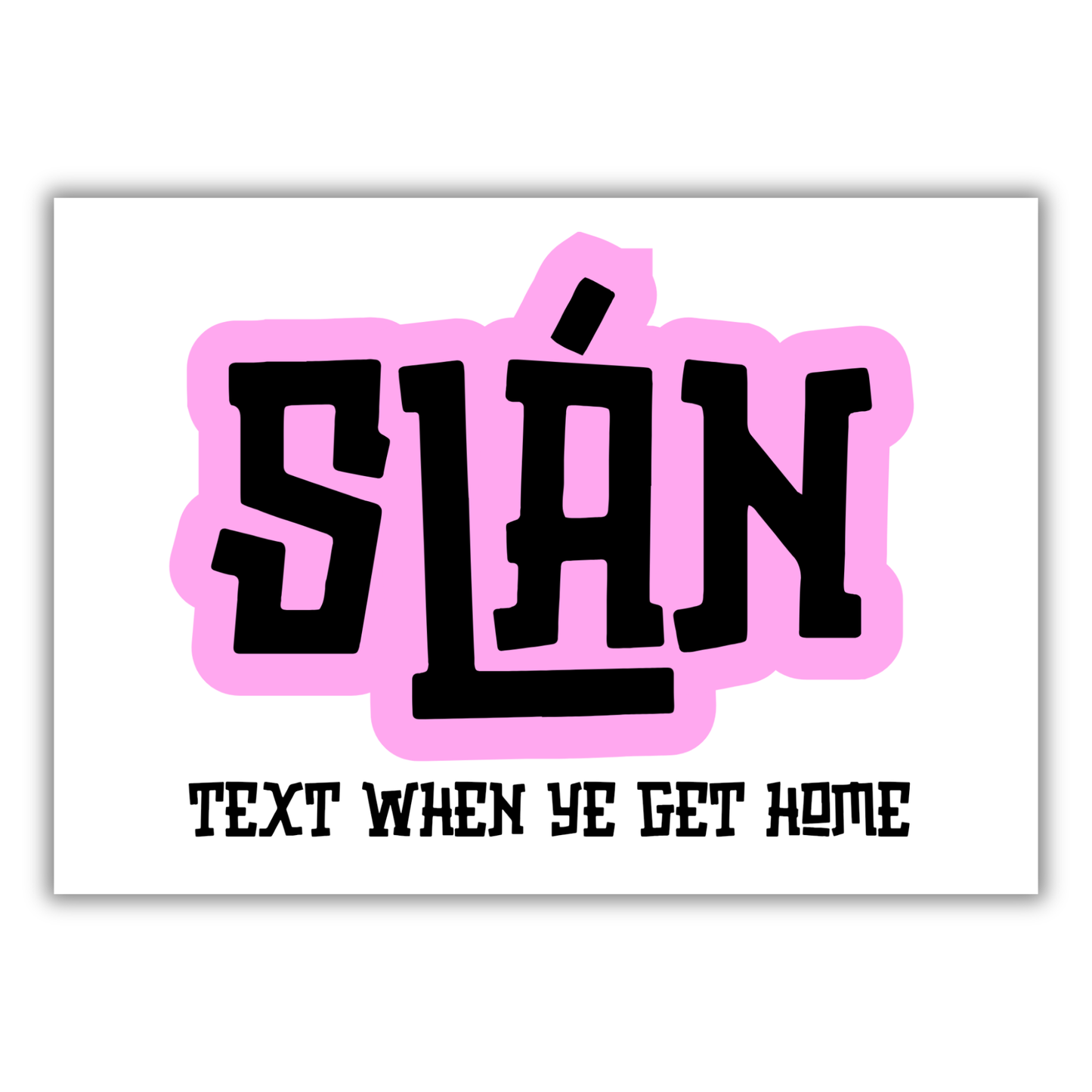 SLÁN PRINT (CUSTOMISABLE)