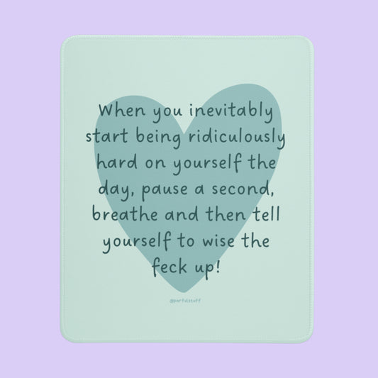 TELL YOURSELF TO WISE UP MOUSEPAD