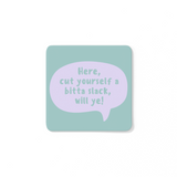 SELF-TOUGH LOVE COASTERS