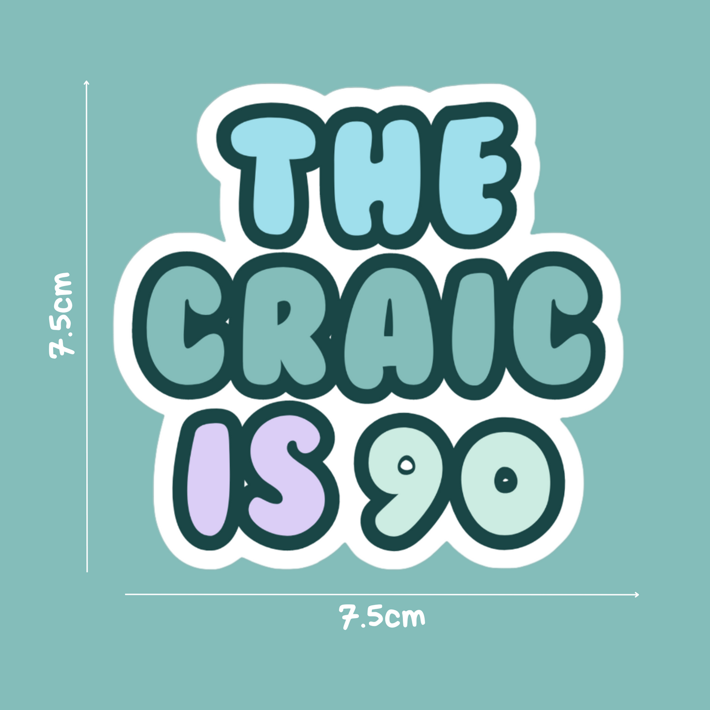 THE CRAIC IS 90 STICKER