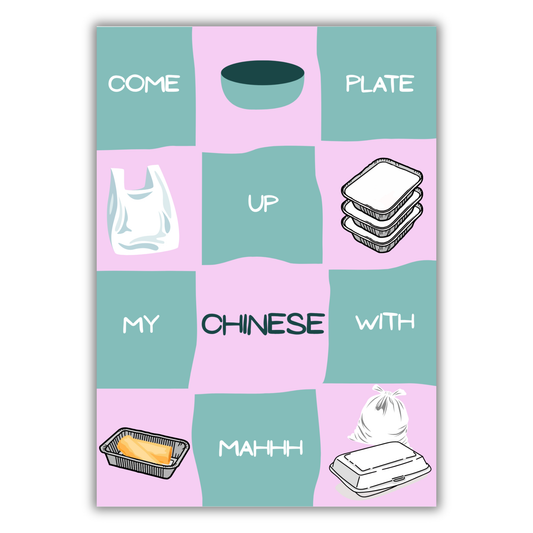 COME PLATE UP MY CHINESE WITH MAHHH PRINT