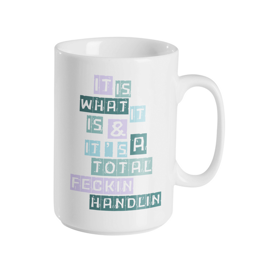 IT IS WHAT IT IS... MUG