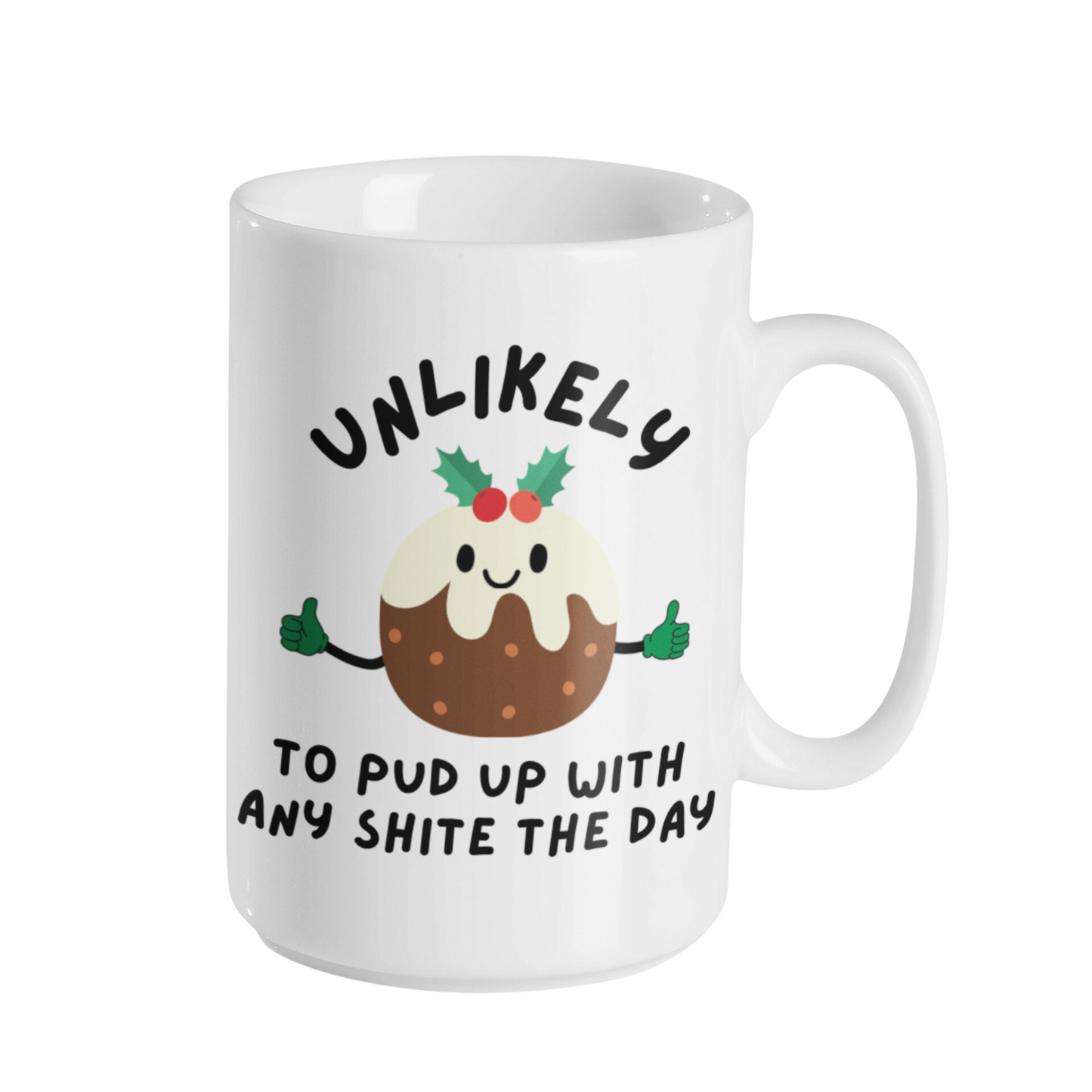 UNLIKELY TO PUD UP WITH SHITE MUG