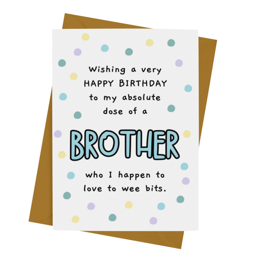 HB TO MY DOSE OF A BROTHER CARD