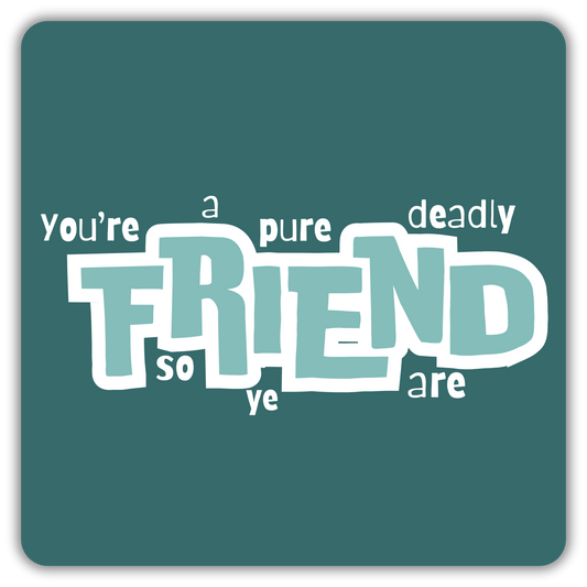 DEADLY- FRIEND COASTER