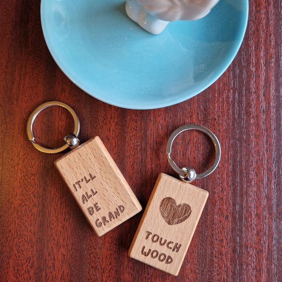 IT'LL BE GRAND- TOUCH WOOD KEYRING