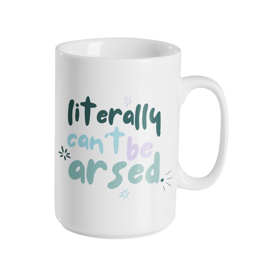 LITERALLY CAN'T BE ARSED MUG