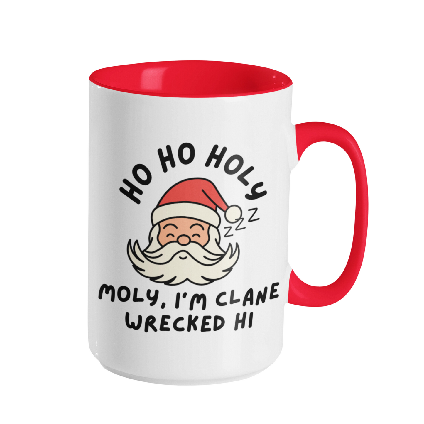 HO HO HOLY MOLY I'M CLANE WRECKED MUG