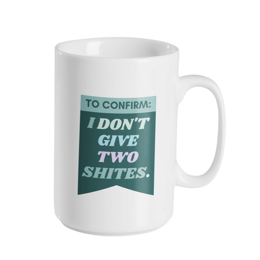 I DON'T GIVE 2 SHITES MUG