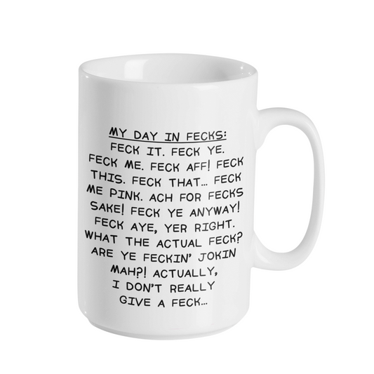 MY DAY IN 'FECKS' MUG