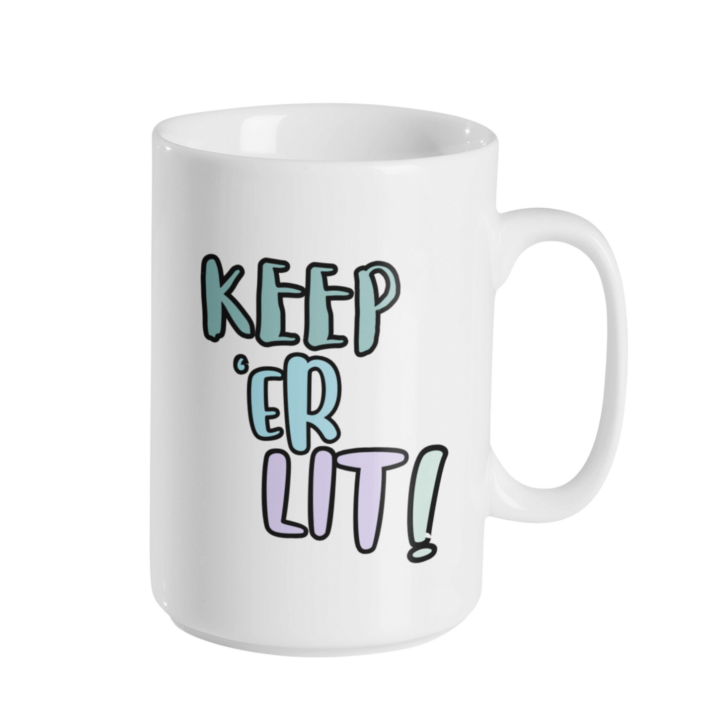 KEEP 'ER LIT MUG