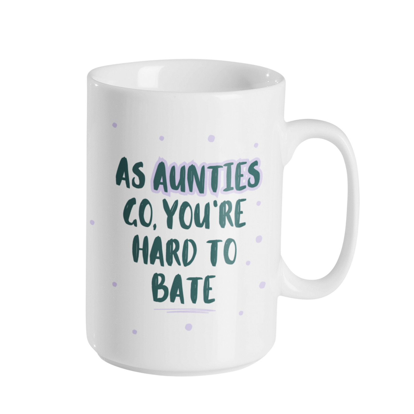 AS (VARIOUS) GO, YOU'RE HARD TO BATE MUG