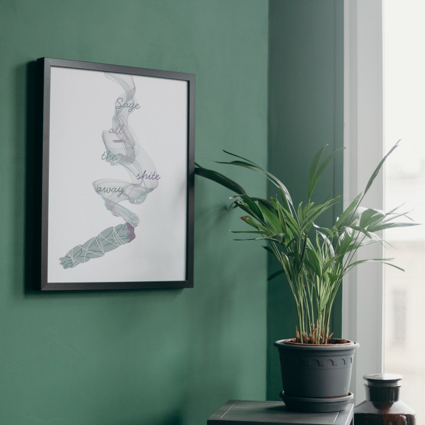 SAGE ALL THE SHITE AWAY PRINT